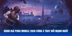 Đánh Giá PUBG Mobile 2026
