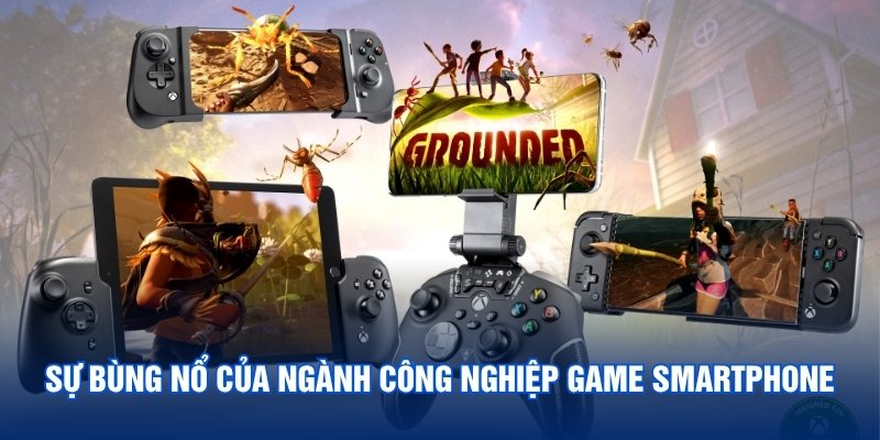 Sự bùng nổ của ngành công nghiệp game smartphone